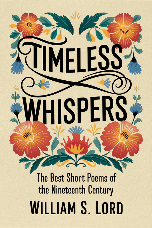 Timeless Whispers: The Best Short Poems of the Nineteenth Century – A Curated Treasury of Literary Brilliance