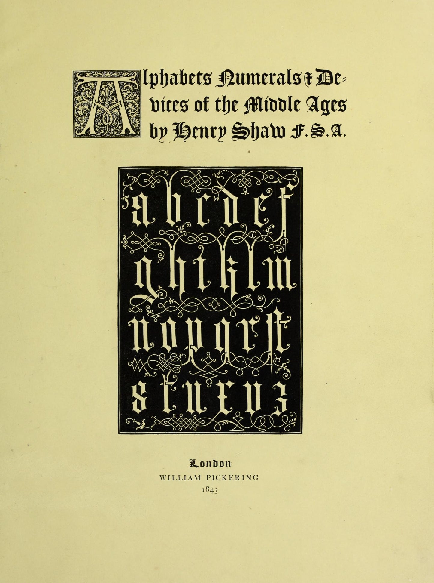 A Journey Through Medieval Typography: Discover Alphabets, Numerals & Devices of the Middle Ages by Henry Shaw, 1843