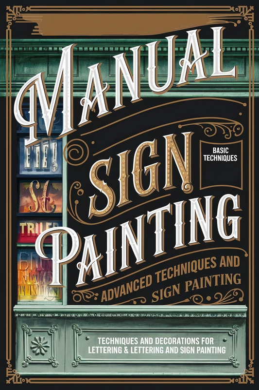 Discover the Foundations of an Art That Speaks Boldly: A Textbook on Lettering and Manual Sign Painting—A Classic Guide from the International Correspondence Schools, 1902