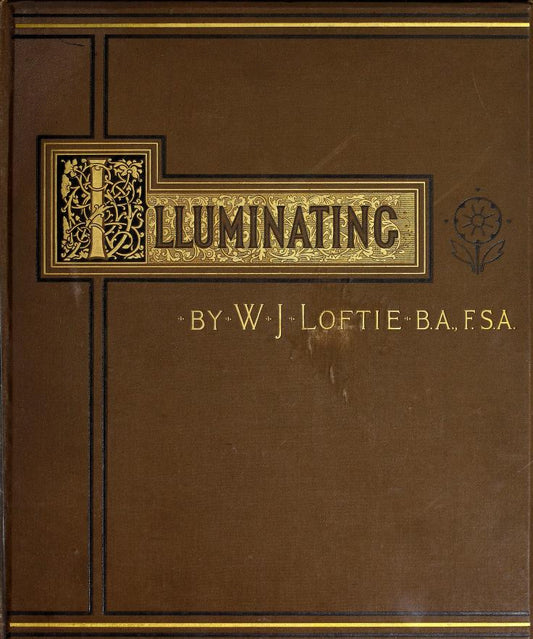 Illuminating Masterpieces: Lessons from the Greats by W. J. (William John) Loftie